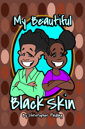 My Beautiful Black Skin - Childrens Book by Christopher Pindling